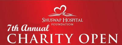 Shuswap Hospital Foundation_Charity Open Shuswap Hospital Foundation_Charity Open